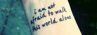 Tôi không sợ phải bước đi một mình trên thế giới này