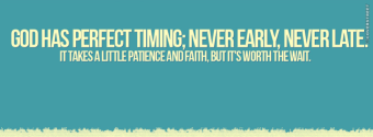 Thượng Đế luôn có những thời khắc quyết định, không sớm không muộn. Chỉ cần một chút kiên nhẫn và vững tin, sự chờ đợi rồi sẽ được đền đáp