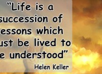 Cuộc sống là chuỗi những bài học mà chúng ta phải sống mới được hiểu.