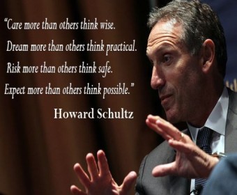 Care more than others think wise - Howard Schultz