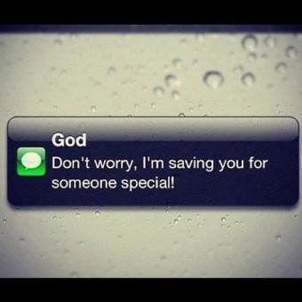 I'm saving you for someone special!