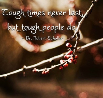 Tough Times Dont Last Tough People Do