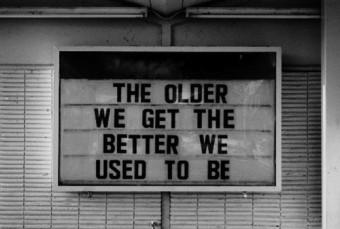 The older we get the better we used to be