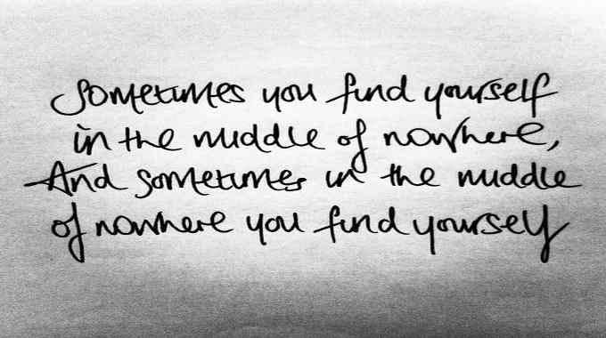 Sometimes you find yourself in the middle of nowhere